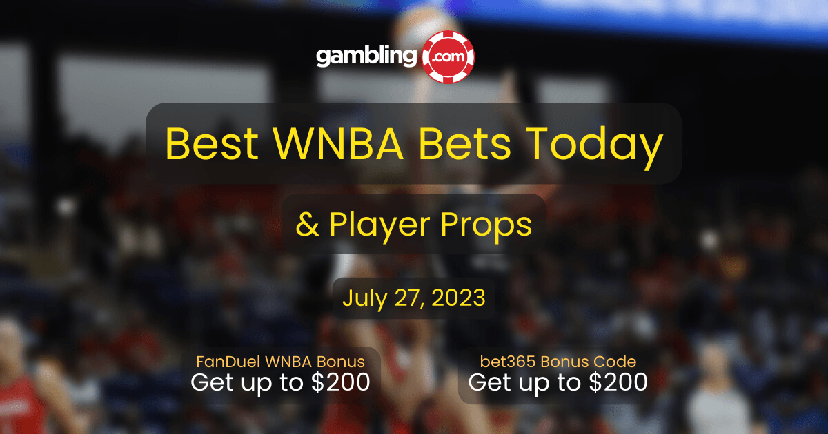 WNBA Player Props &amp; WNBA Best Bets Today, WNBA Betting Picks for 07/27