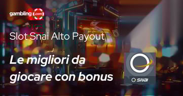 Alto Payout: Migliori Slot Snai da Giocare con Bonus