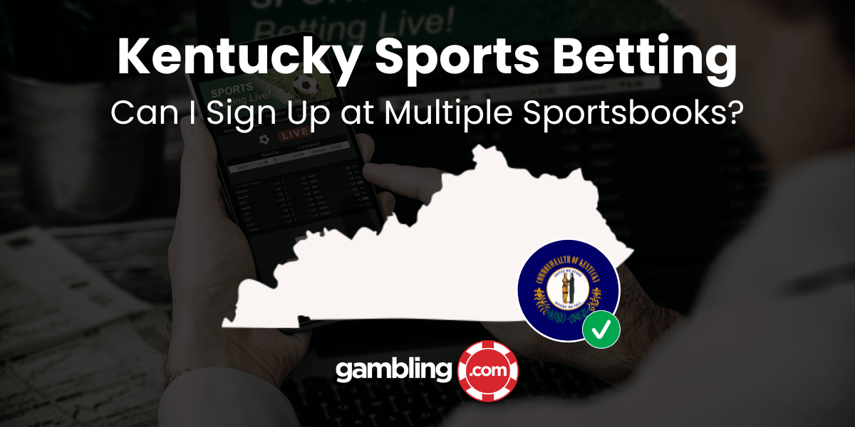 Kentucky Sports Betting Can I Sign Up at Multiple Sportsbooks?