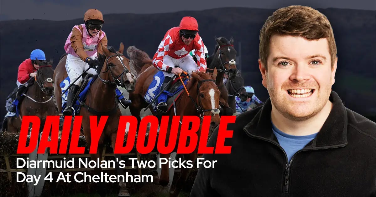 Diarmuid Nolan's Daily Double From Day 4 Of The Cheltenham Festival