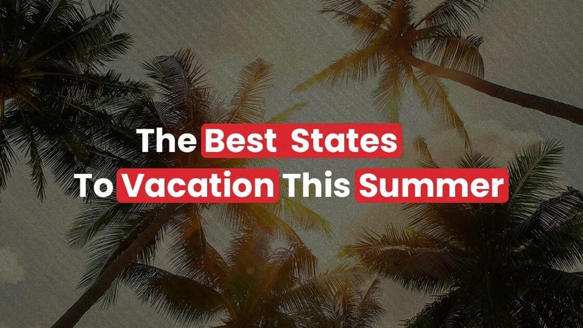 Best States To Vacation In Summer 2023