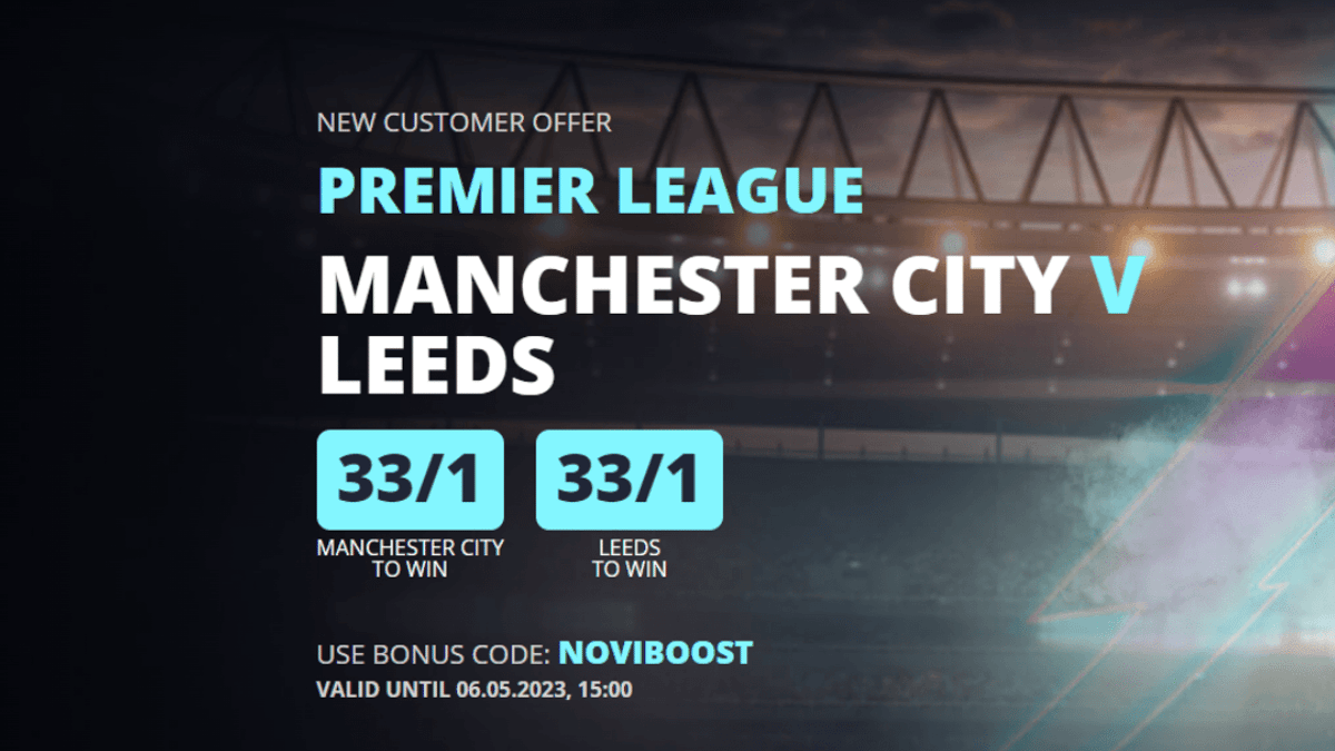Man City vs Leeds Betting: Get 33/1 Odds On City or Leeds to Win with Novibet