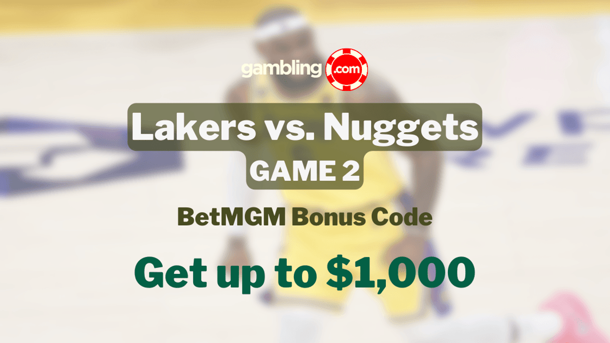 BetMGM Bonus Code: Get $1,000 for Lakers vs. Nuggets Best NBA Bets Today