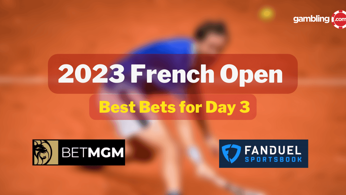 French Open Day 3: Best Bets, Predictions &amp; Welcome Bonuses for 05/30