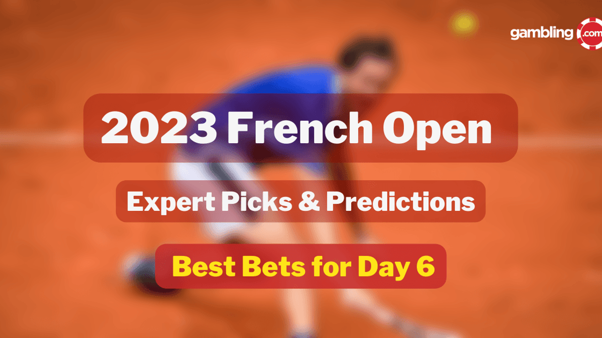 French Open Day 6 Best Bets, Predictions &amp; Welcome Bonuses for 06/02