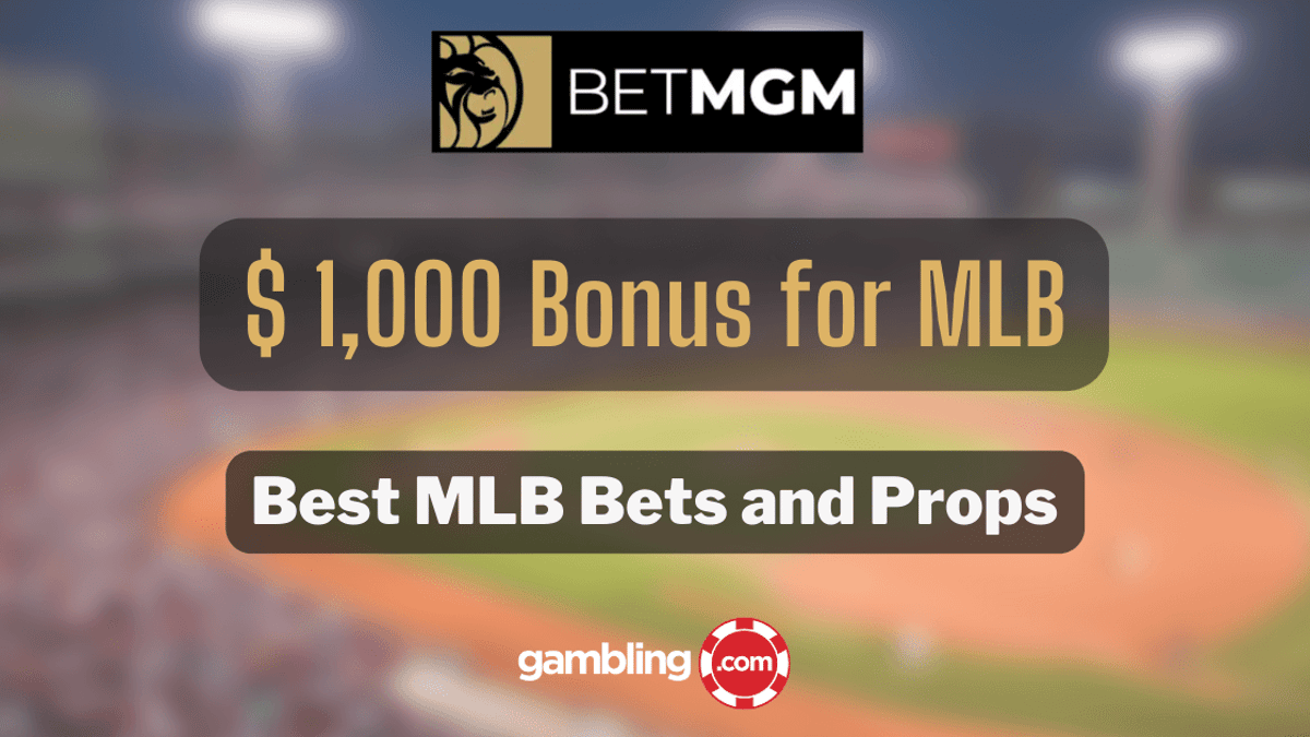 BetMGM MLB Bonus: $1,000 for Best MLB Bets &amp; Players Props Today 06/05
