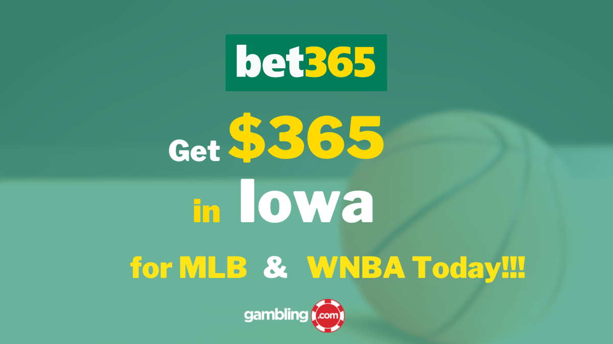 bet365 Bonus Code Iowa: Bet $1 Get $365 for MLB &amp; WNBA Best Bets Today