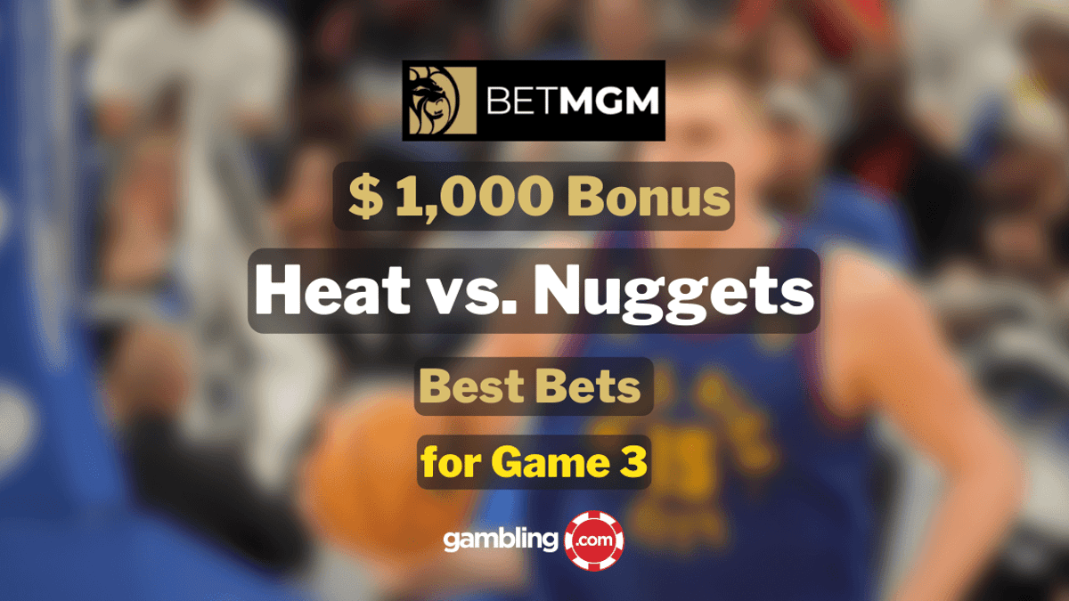 BetMGM Bonus Code: Get $1,000 for Nuggets vs. Heat Best NBA Bets Today