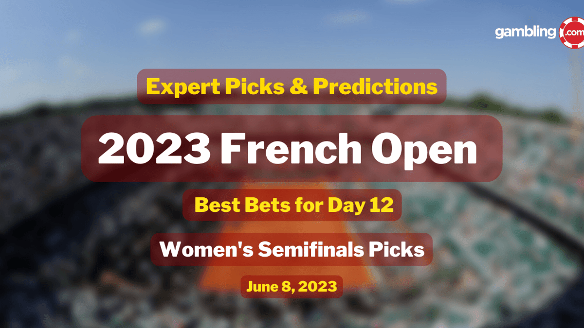 French Open Day 12 Best Bets, Odds &amp; Women&#039;s Semifinals Picks 06/08