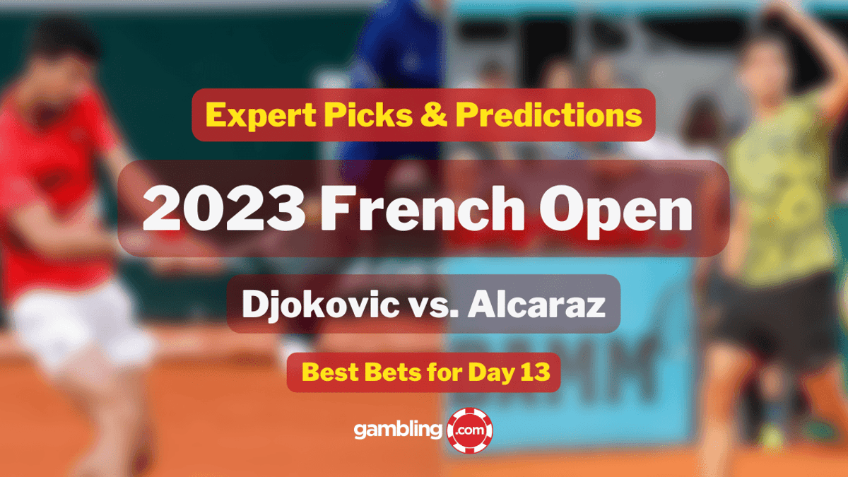 French Open Day 13 Best Bets: Alcaraz vs Djokovic Men&#039;s Semifinals 06/09