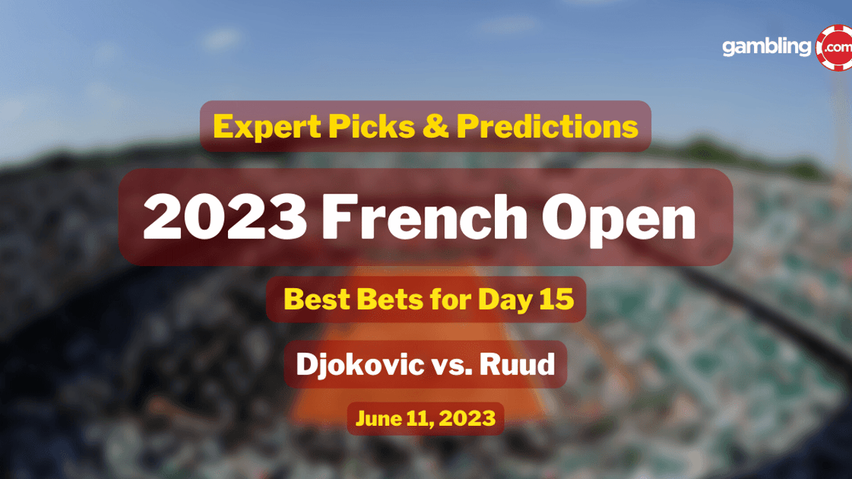 Djokovic vs. Ruud Prediction &amp; French Open Day 15 Best Bets 06/11