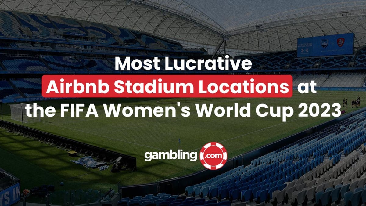 Most Lucrative Airbnb Stadium Locations at the FIFA Women&#039;s World Cup 2023