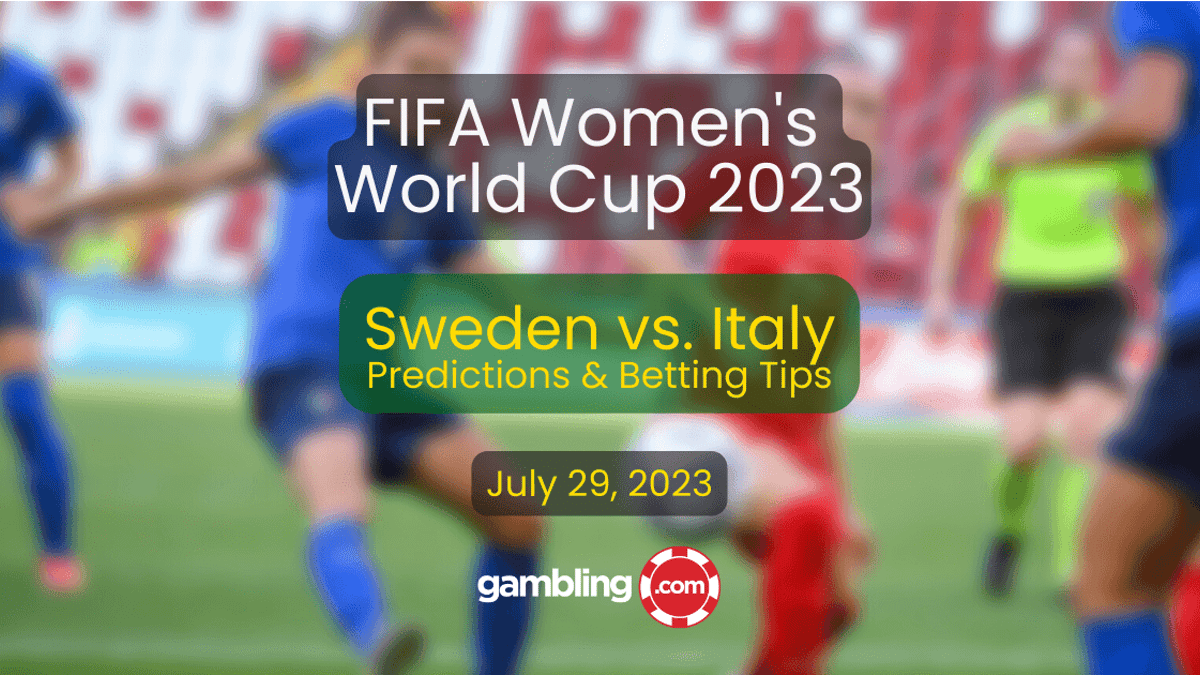 Sweden vs. Italy Predictions &amp; Women’s World Cup Picks for 07/29