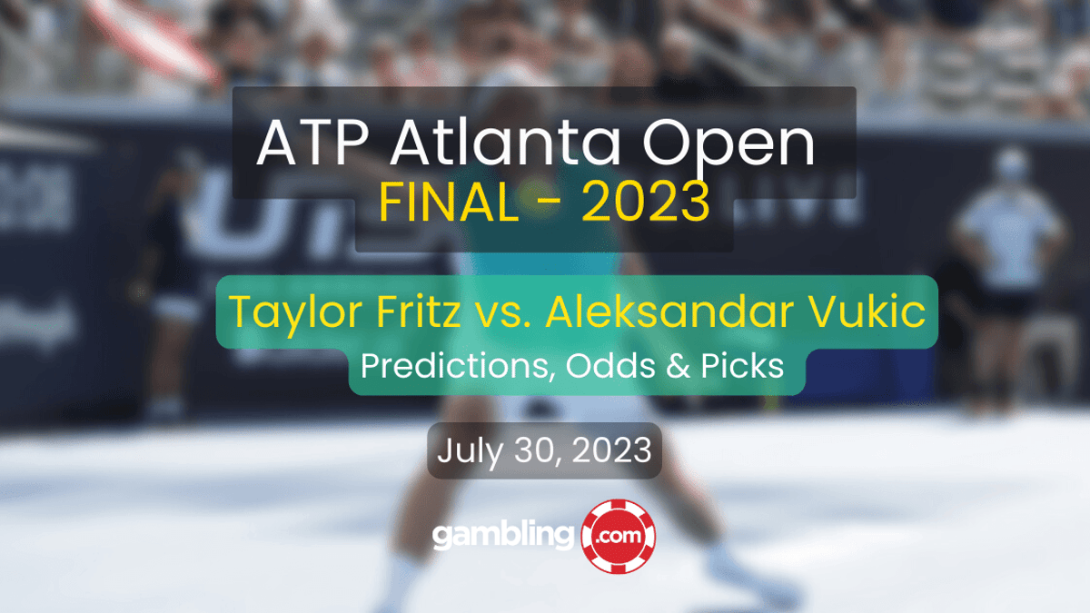 ATP Atlanta Open Final &amp; Taylor Fritz vs. Aleksandar Vukic Predictions