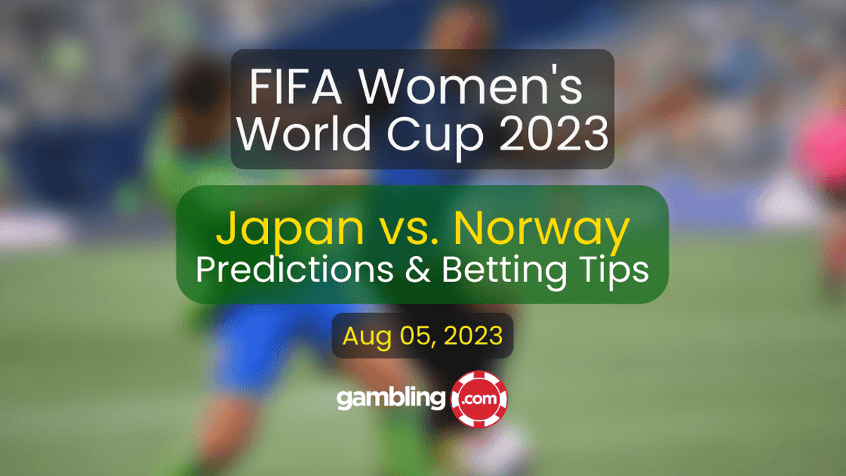 Japan vs. Norway Predictions &amp; Women&#039;s World Cup Best Picks 08/05