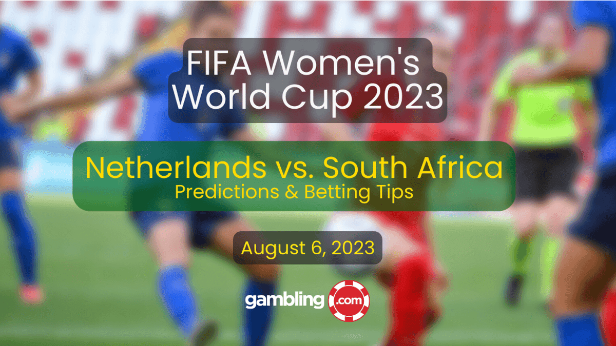 Netherlands vs South Africa Predictions &amp; Women&#039;s World Cup Picks 08/06