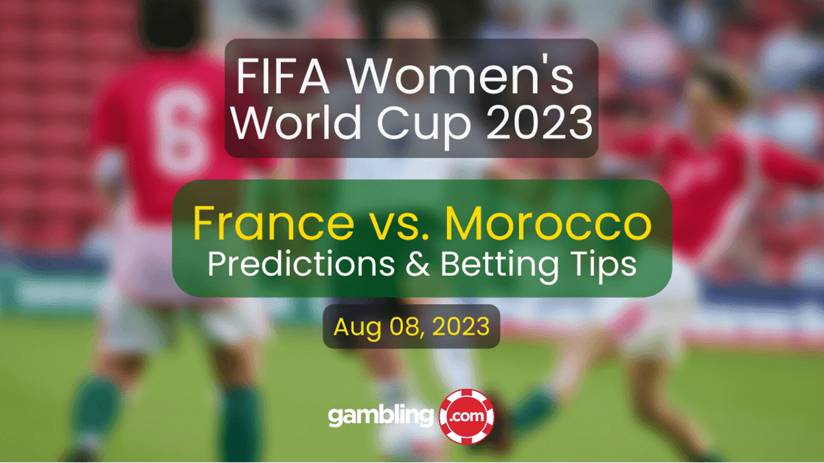 France vs. Morocco Predictions &amp; Women&#039;s World Cup Picks for 08/08