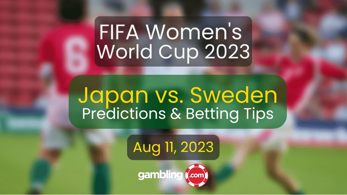 Japan vs. Sweden Predictions &amp; Women&#039;s World Cup Picks for 08/11