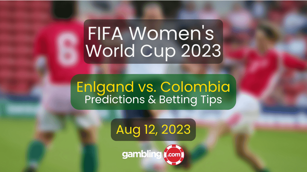 England vs. Colombia Predictions &amp; Women&#039;s World Cup Picks for 08/12