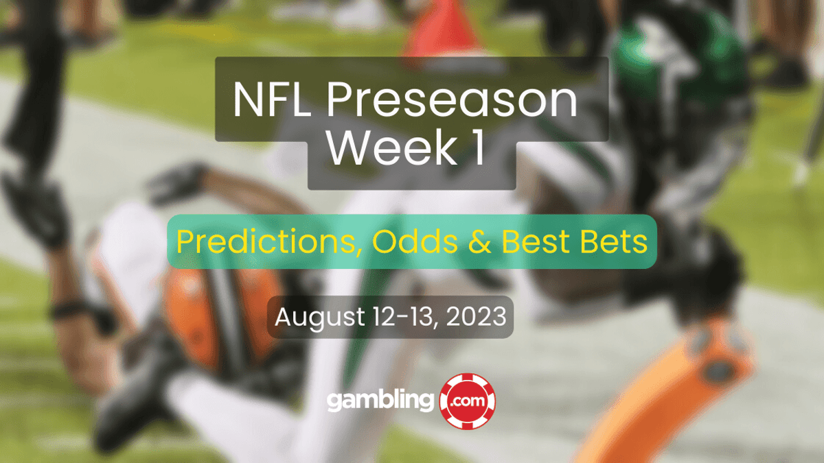 Top 7 NFL Preseason Week 1 Predictions &amp; NFL Best Bets This Weekend