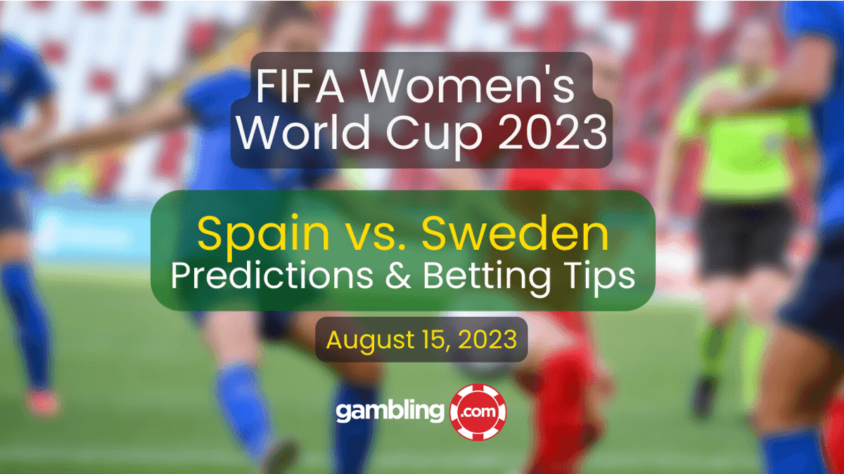Spain vs. Sweden Predictions &amp; Women&#039;s World Cup Picks for 08/15