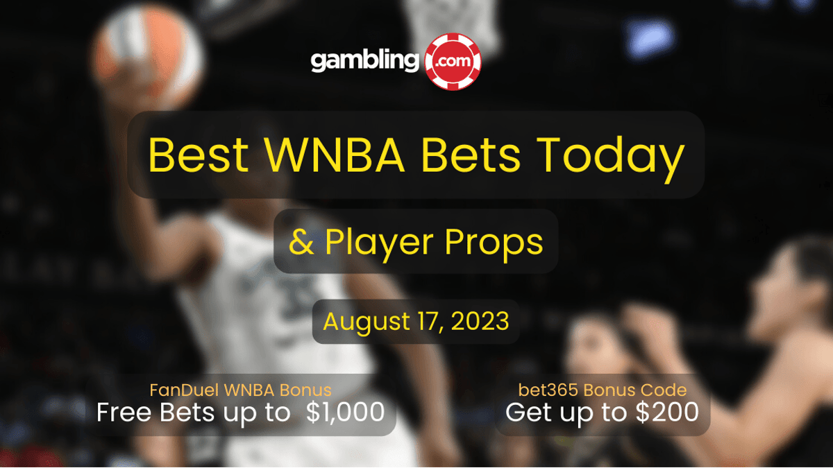 WNBA Best Bets Today, WNBA Predictions &amp; WNBA Player Props for 08/17