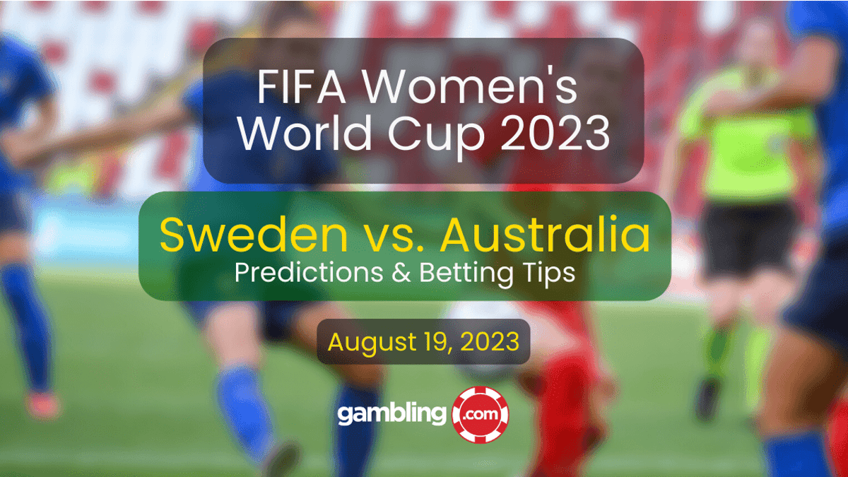 Sweden vs. Australia Prediction &amp; Women&#039;s World Cup Picks for 08/19