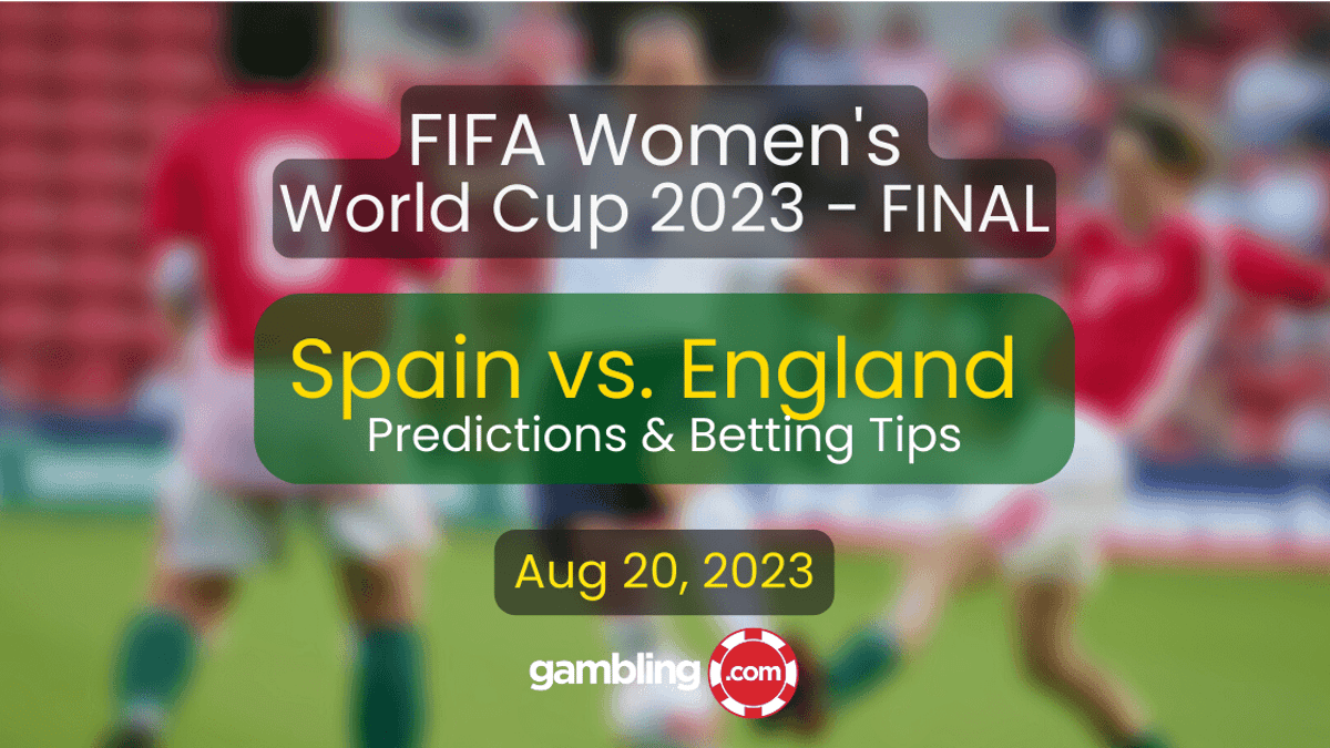Spain vs. England Prediction &amp; Picks for Women&#039;s World Cup Final 08/20