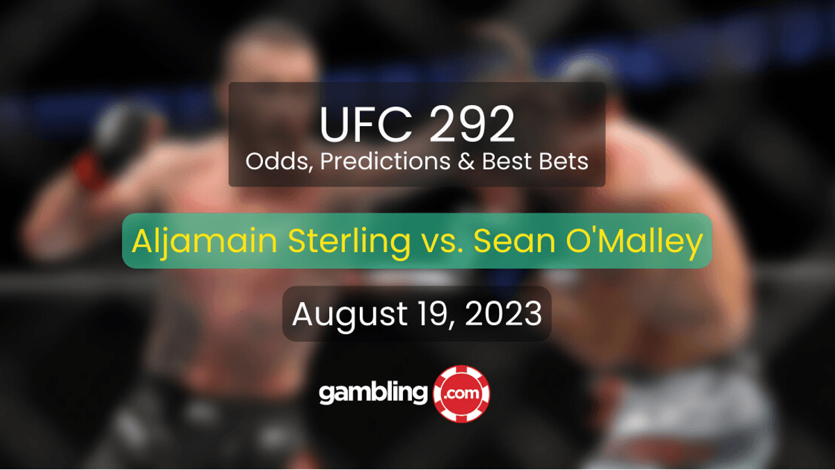 UFC Predictions: Sterling vs. O’Malley UFC Odds &amp; UFC 292 Best Bets