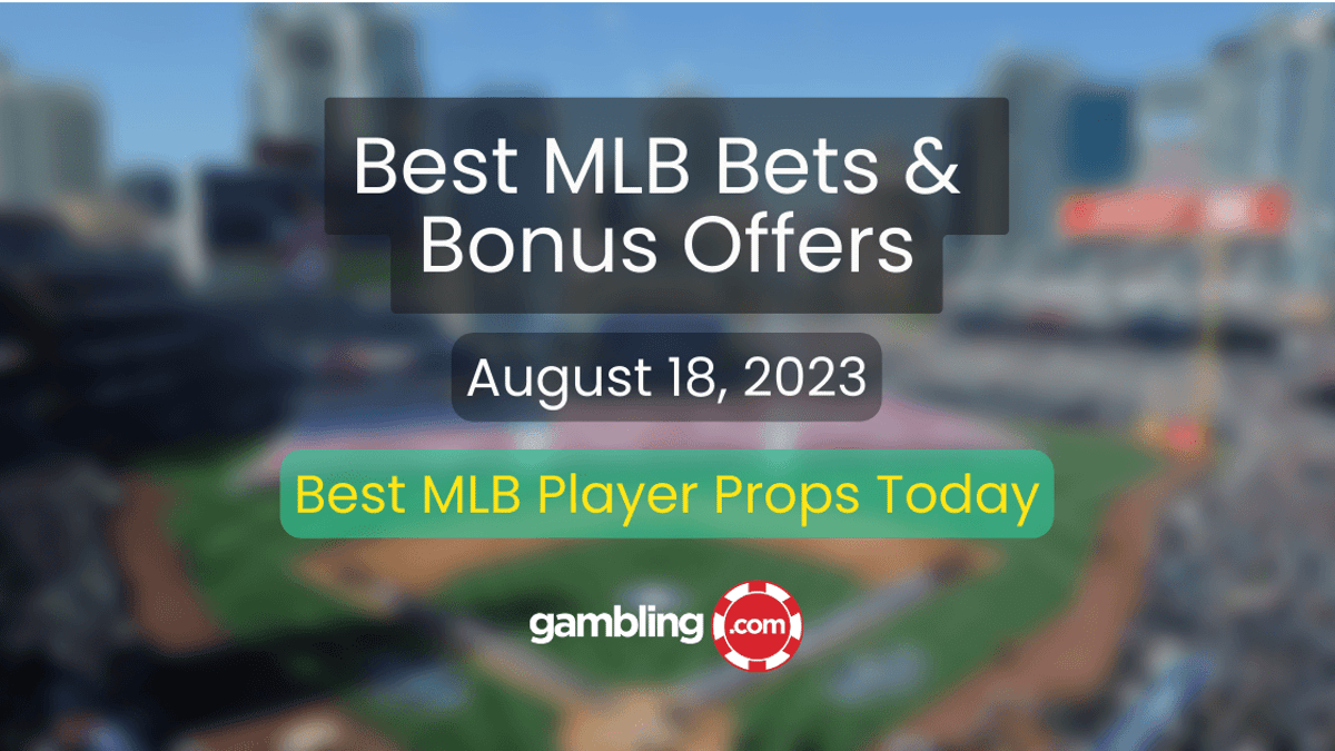 MLB Predictions Today: Best MLB Bets Today &amp; MLB Player Props 08/18