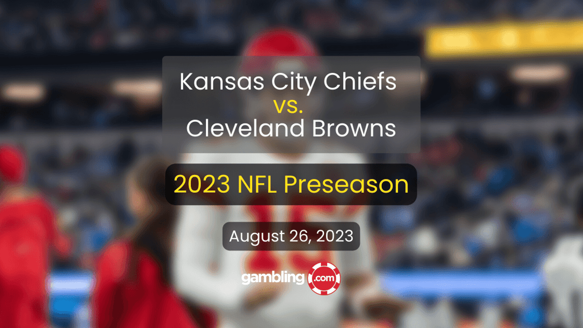 Kansas City Chiefs vs. Cleveland Browns Prediction, Free NFL Picks &amp; Odds 08/26