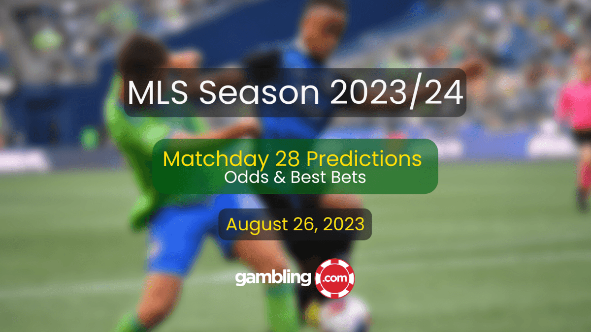 MLS Matchday 28 Predictions: MLS Betting Tips &amp; Best Bets for 08/26