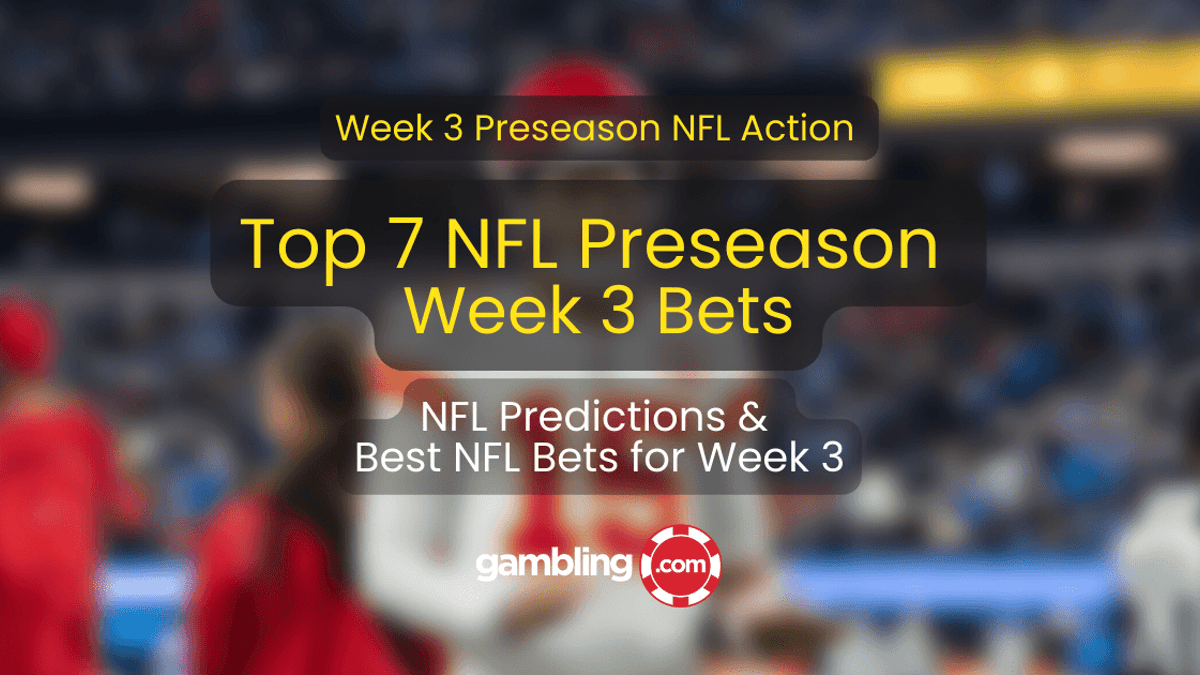 Top 7 NFL Preseason Week 3 Predictions &amp; NFL Best Bets This Weekend
