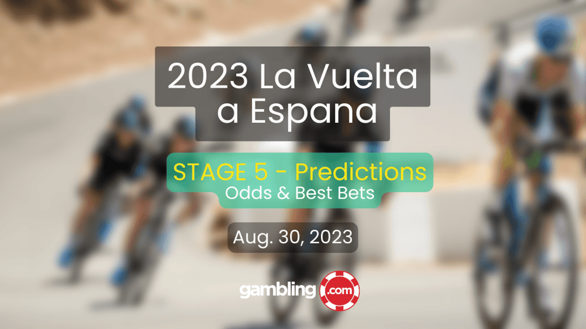 Vuelta a Espana 2023 Odds, Picks &amp; Stage 5 Predictions for 08/30