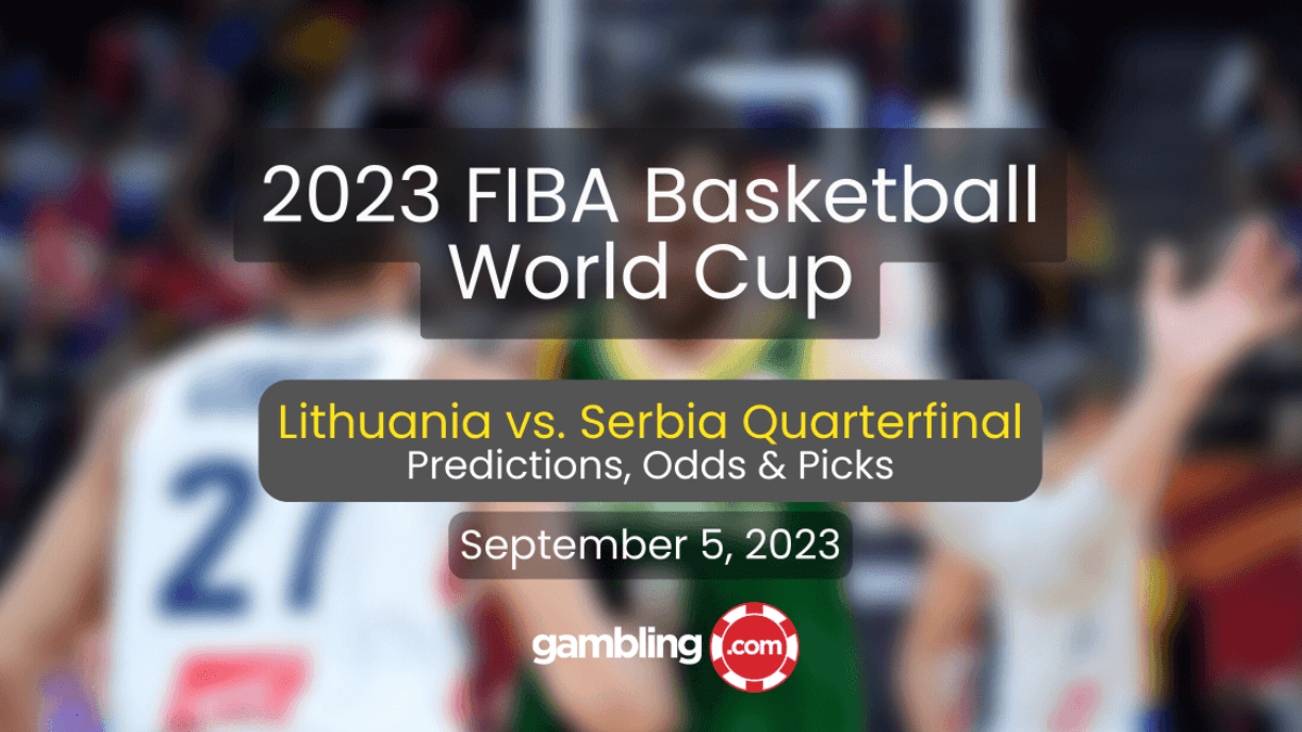 Lithuania vs. Serbia Odds &amp; FIBA World Cup Predictions for 09/05