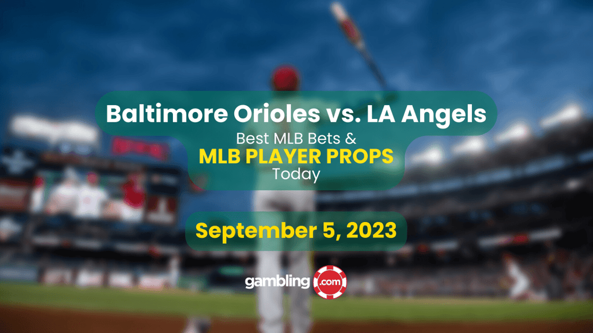 Orioles vs. Angels Prediction, Odds &amp; Best MLB Bets Today 09/05