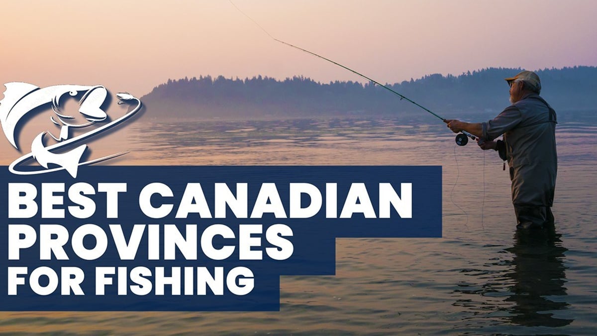 The Best Canadian Provinces For Fishing