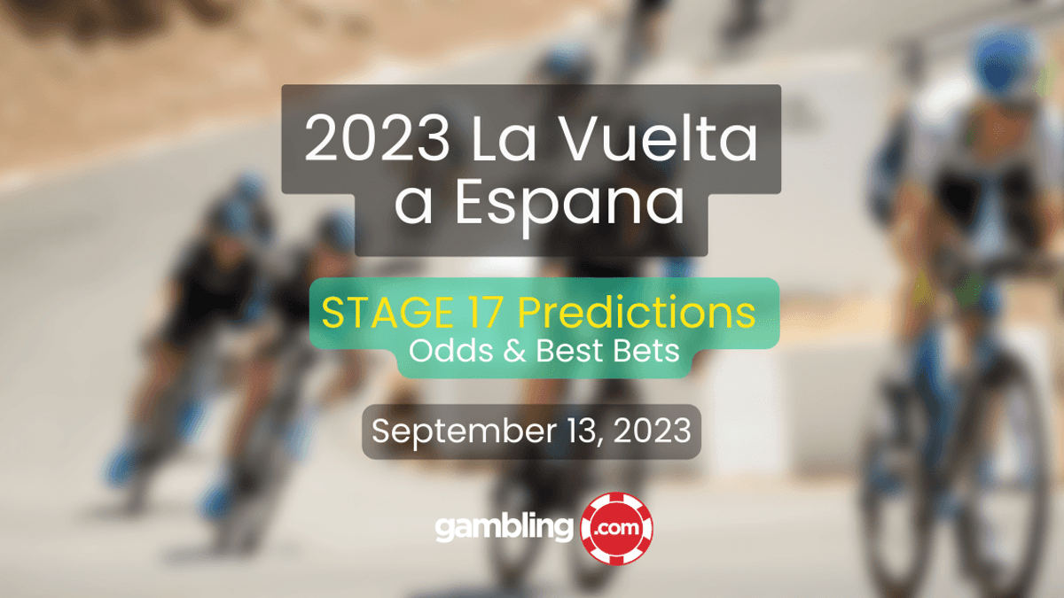 Vuelta a Espana 2023 Odds, Picks &amp; Stage 17 Predictions for 09/13