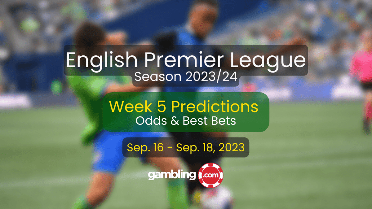 English Premier League Predictions, Odds, &amp; Best Bets for Week 5