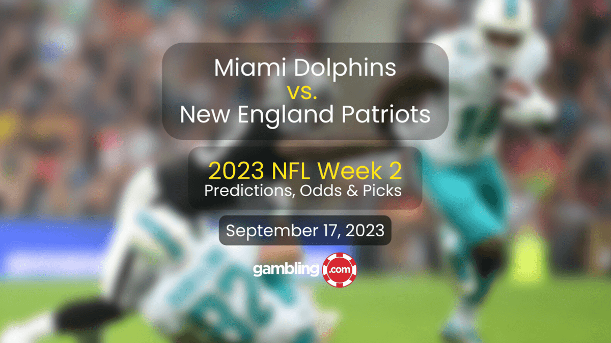 Miami Dolphins vs. New England Patriots Odds, Prediction &amp; NFL Picks 09/17