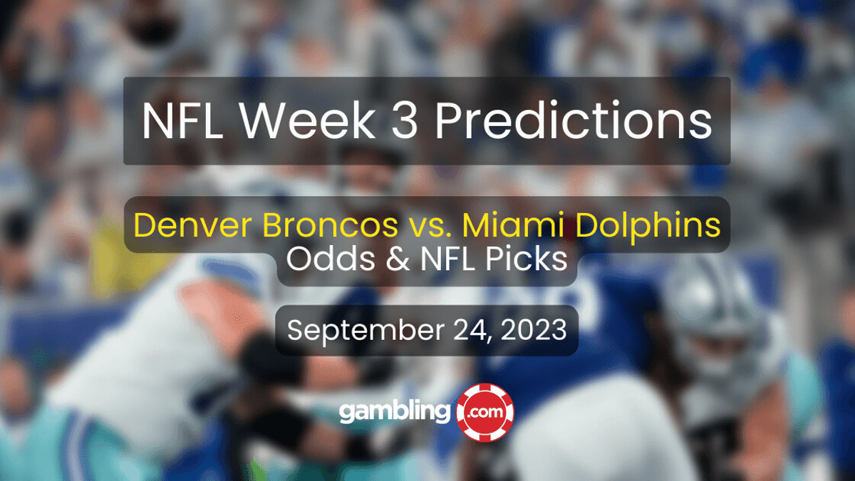 Denver Broncos vs Miami Dolphins Predictions, Odds &amp; NFL Picks 09/24
