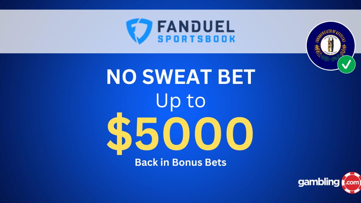 FanDuel Kentucky Promo Code: $5K No Sweat First Bet OR $200 for NFL, CFB &amp; MLB