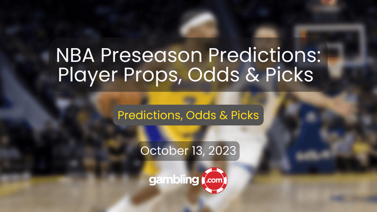 NBA Preseason Predictions: NBA Player Props, Odds &amp; NBA Picks for 10/13