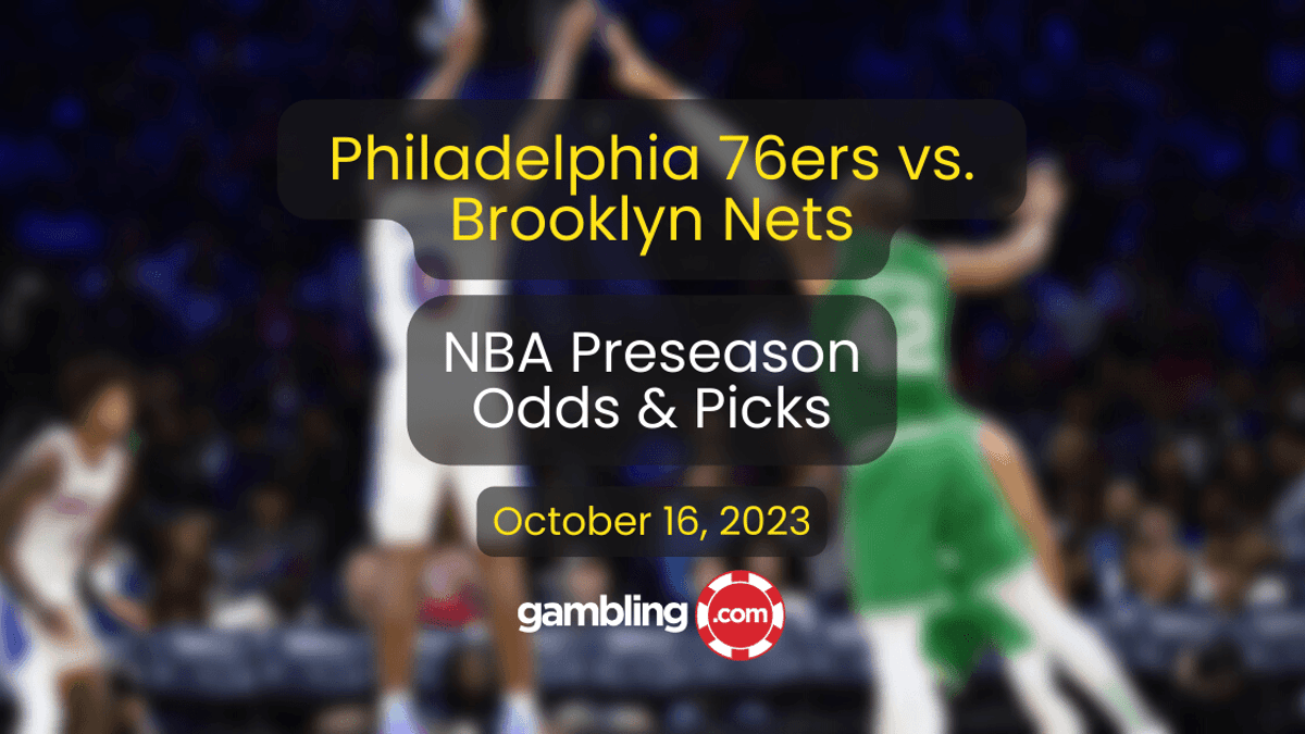 Brooklyn Nets vs. Philadelphia 76ers Prediction, Odds &amp; Preseason NBA Picks