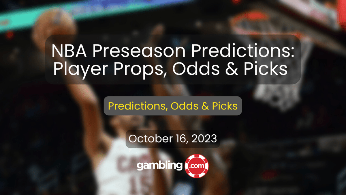 NBA Preseason Predictions: NBA Player Props, Odds &amp; NBA Picks for 10/16