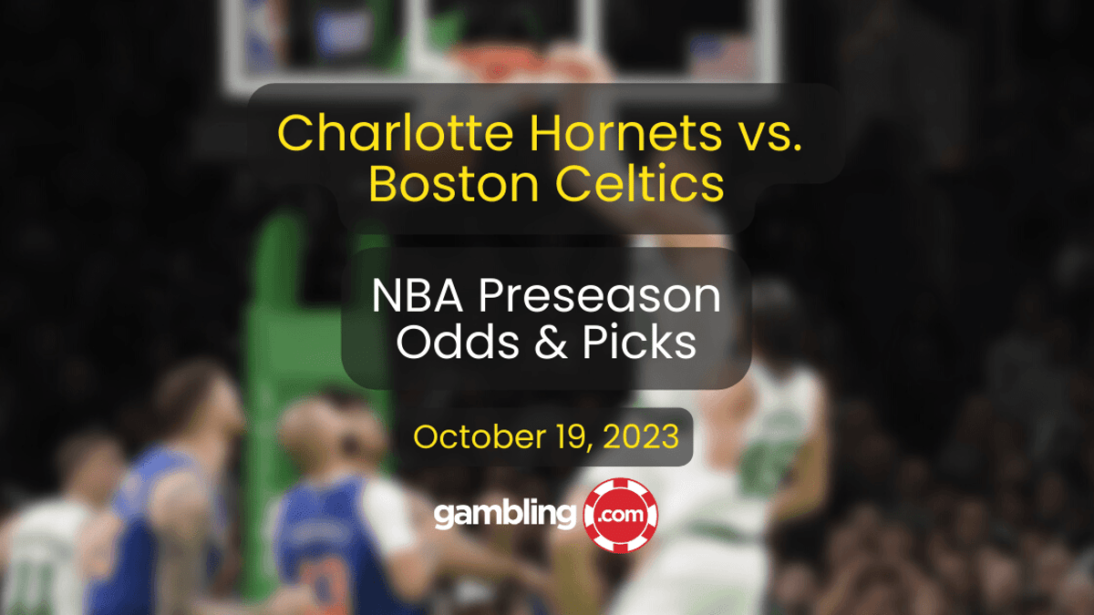 Hornets vs. Celtics Odds, Predictions &amp; Preseason NBA Picks for 10/19