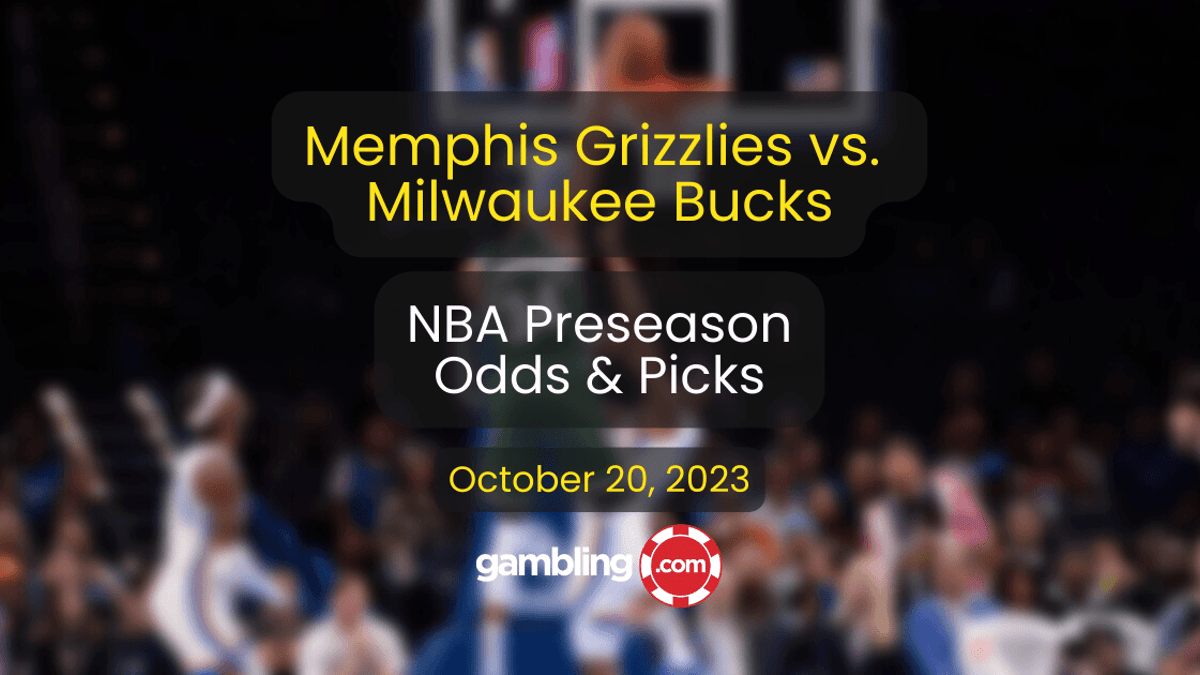Bucks vs. Grizzlies Odds, Predictions &amp; Preseason NBA Picks for 10/20