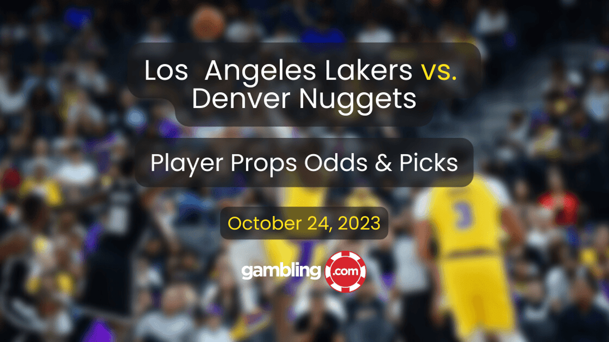LA Lakers vs. Denver Nuggets Player Props &amp; NBA Picks for 10/24
