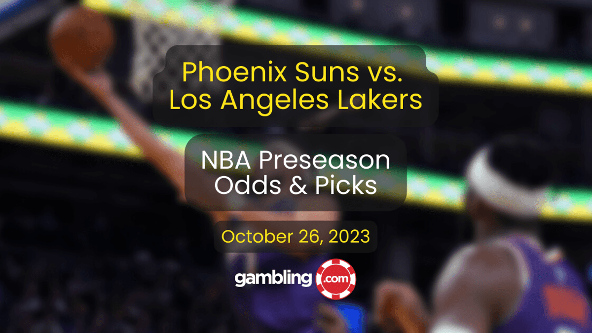Los Angeles Lakers vs. Phoenix Suns Player Props &amp; NBA Picks for 10/26