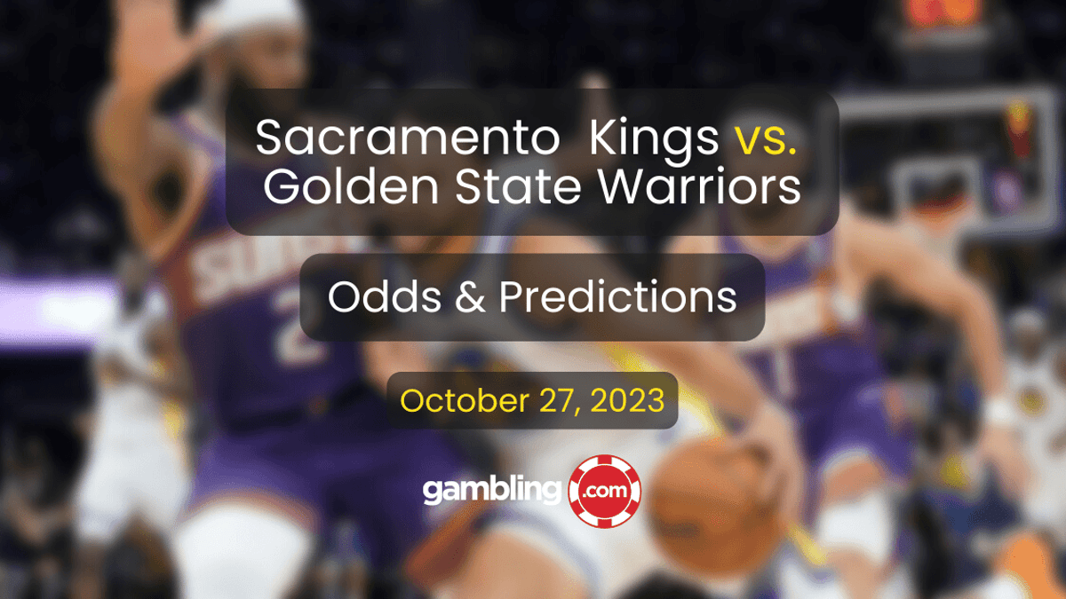 Kings vs. Warriors Predictions, Odds &amp; Player Props Picks for 10/27